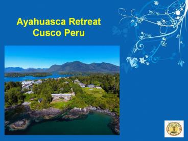 Ayahuasca Retreat Cusco Peru