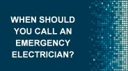 When Should You Call an Emergency Electrician?