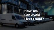 How You Can Avoid Fleet Fraud
