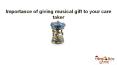 Importance of giving musical gift to your care taker PowerPoint PPT Presentation