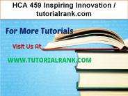 HCA 459 Inspiring Innovation--tutorialrank.com