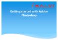 Getting started with Adobe Photoshop PowerPoint PPT Presentation
