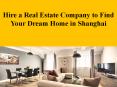 Hire Real Estate Company to Find Your Dream Home in Shanghai PowerPoint PPT Presentation