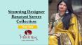 Stunning Banarasi Sarees Designer Collection