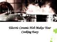 Electric Ceramic Hob Makes Your Cooking Easy PowerPoint PPT Presentation