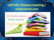 LDR 535  Enhance teaching / snaptutorial.com