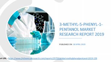 3-Methyl-5-Phenyl-1-Pentanol Market Research Report 2019