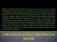 Unexpectedly Low Cheating Playing Card Price in Assam PowerPoint PPT Presentation