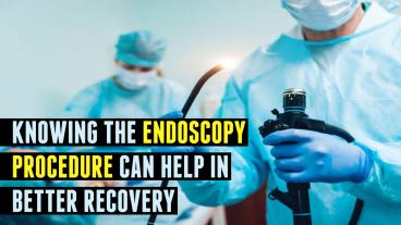 Knowing The Endoscopy Procedure Can Help In Better Recovery
