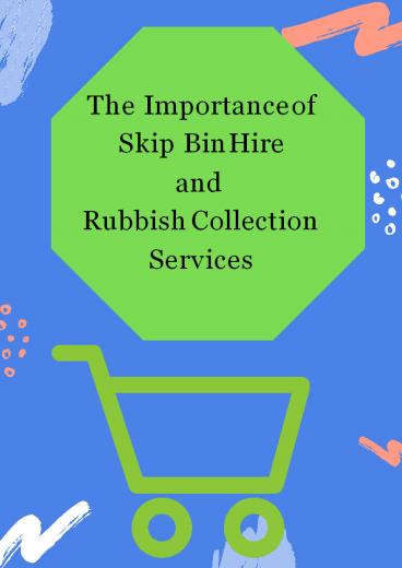 The Importance of Skip Bin Hire & Rubbish Collection Services