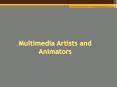 Multimedia Artists and Animators PowerPoint PPT Presentation