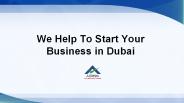 We Help To Start Your Business in Dubai