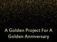 A Golden Project For A Golden Anniversary PowerPoint PPT Presentation