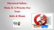 Electrical Safety: Make It A Priority For Your Kids & Home