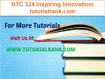 NTC 324 Inspiring Innovation/tutorialrank.com