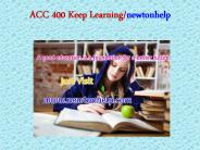 ACC 400  Keep Learning/newtonhelp.com