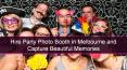 Hire Party Photo Booth in Melbourne and Capture Beautiful Memories PowerPoint PPT Presentation