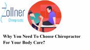 Why You Need To Choose Chiropractor For Your Body Care