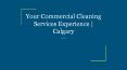 Your Commercial Cleaning Services Experience | Calgary PowerPoint PPT Presentation