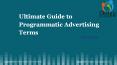 Ultimate guide to programmatic advertising terms PowerPoint PPT Presentation