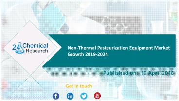 Non-Thermal Pasteurization Equipment Market Growth 2019-2024