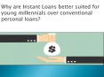 Why are Instant Loans better suited for young millennials over conventional personal loans? PowerPoint PPT Presentation