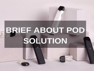 Brief About POD Solution