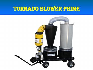 Tornado Blower Prime