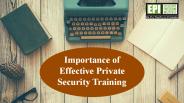 Importance of effective private security training