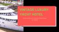 Vintage Luxury Yacht Hotel is the best hotel in Yangon PowerPoint PPT Presentation