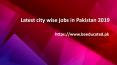 Latest city wise jobs in Pakistan 2019 PowerPoint PPT Presentation