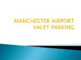 Manchester airport  vallet parking PowerPoint PPT Presentation