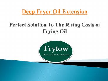 Perfect Solution To The Rising Costs of Frying Oil
