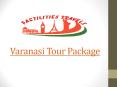 Varanasi Tour Package | Varanasi Tours and Travels PowerPoint PPT Presentation