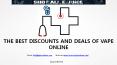 THE BEST DISCOUNTS AND DEALS OF VAPE ONLINE