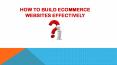 How To build Ecommerce Websites Effectively PowerPoint PPT Presentation