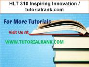 HLT 310 Inspiring Innovation--tutorialrank.com