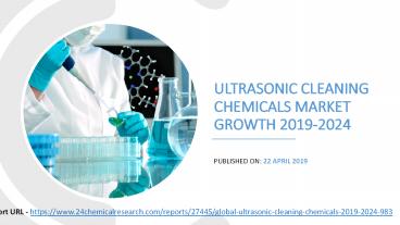 Ultrasonic Cleaning Chemicals Market Growth 2019-2024