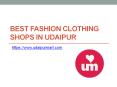 Best Fashion Clothing Shops in Udaipur PowerPoint PPT Presentation