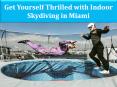 Get Yourself Thrilled with Indoor Skydiving in Miami PowerPoint PPT Presentation