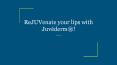 ReJUVenate your lips with Juvéderm®! PowerPoint PPT Presentation