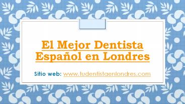 El mejor Dentista Español en Londres
