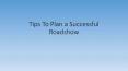 Tips To Plan a Successful Roadshow PowerPoint PPT Presentation