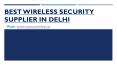 Best Wireless Security Supplier in Delhi PowerPoint PPT Presentation