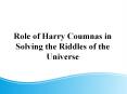 Role of Harry Coumnas in Solving the Riddles of the Universe PowerPoint PPT Presentation