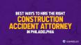 Best Ways to Hire the Right Construction Accident Attorney in Philadelphia PowerPoint PPT Presentation