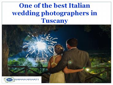 One of the best Italian wedding photographers in Tuscany