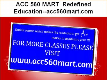 ACC 560 MART  Redefined Education--acc560mart.com