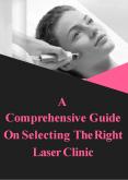 A Comprehensive Guide On Selecting The Right Laser Clinic PowerPoint PPT Presentation