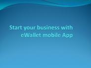 Start your business with eWallet mobile App
